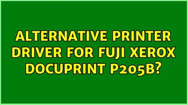 Alternative printer driver for Fuji Xerox DocuPrint P205b?