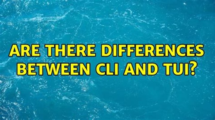 Are there differences between CLI and TUI?