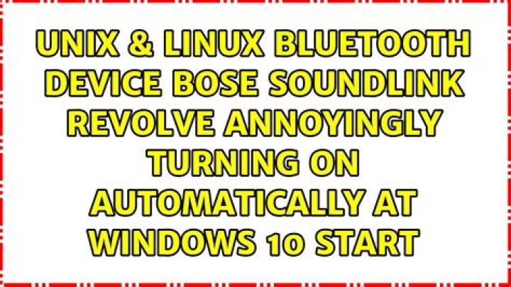 Bluetooth device Bose Soundlink Revolve annoyingly turning on automatically at Windows 10 start