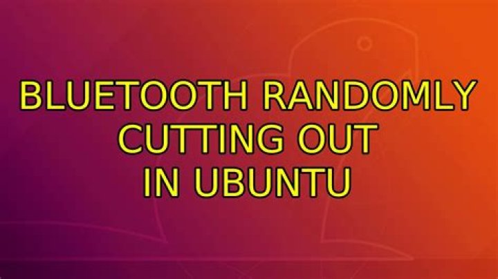 Bluetooth randomly cutting out in Ubuntu