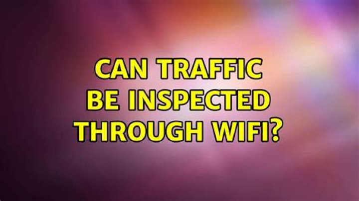 Can traffic be inspected through WiFi?