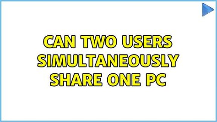 Can two users simultaneously share one pc
