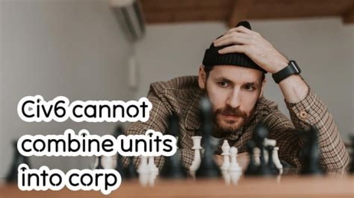 Civ6 cannot combine units into corp