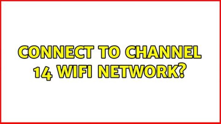 Connect to channel 14 WiFi network?