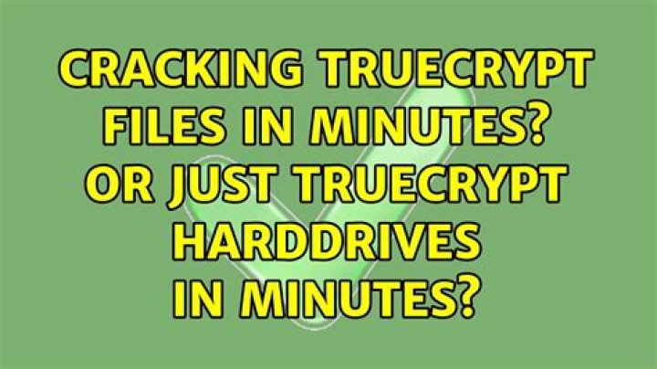 Cracking truecrypt files in minutes? Or just truecrypt harddrives in minutes?