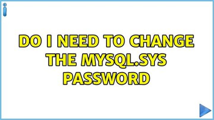 Do I need to change the mysql.sys password
