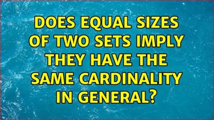 Does equal sizes of two sets imply they have the same cardinality in general?