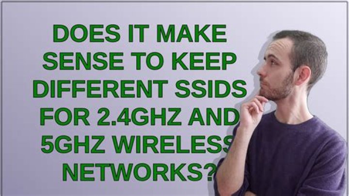 Does it make sense to keep different SSIDs for 2.4GHz and 5GHz wireless networks?