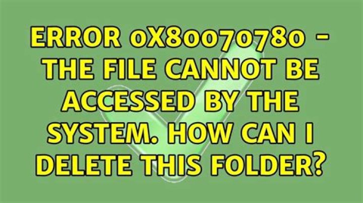Error 0x80070780 - The file cannot be accessed by the system. How can I delete this folder?