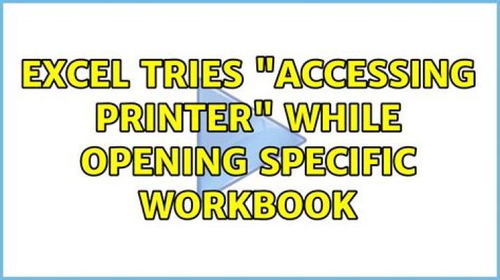 Excel tries "Accessing Printer" while opening specific workbook