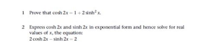 Express $\cosh 2x$ and $\sinh 2x$ in exponential form and hence solve for real values of $x$ the equation:$2 \cosh 2x - \sinh 2x =2$