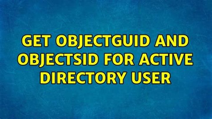 Get objectGUID and objectSid for Active Directory user
