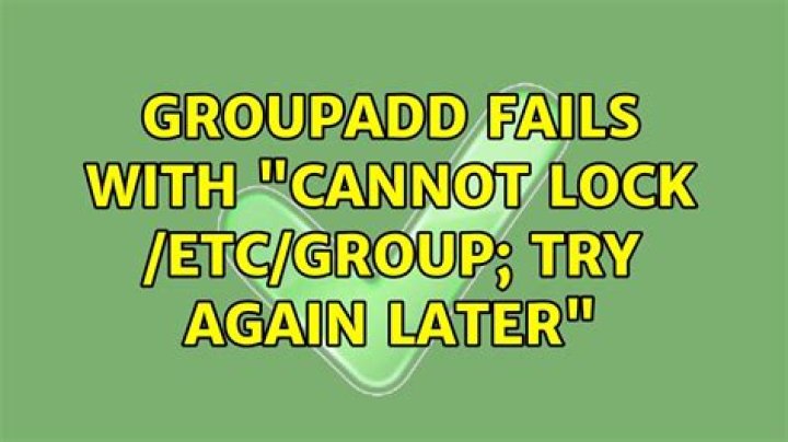 groupadd fails with "cannot lock /etc/group; try again later"
