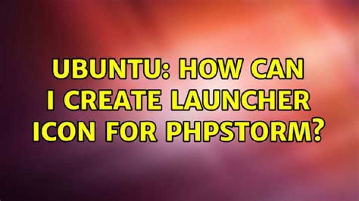 How can I create launcher icon for PhpStorm?
