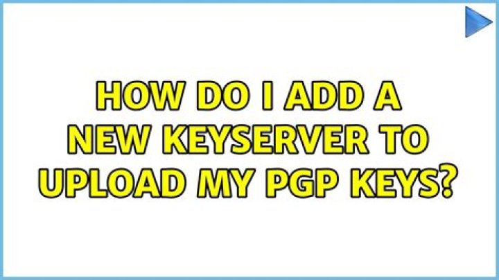 How do I add a new keyserver to upload my PGP keys