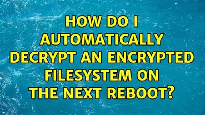 How do I automatically decrypt an encrypted filesystem on the next reboot?