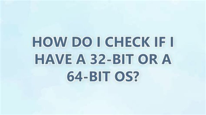 How do I check if I have a 32-bit or a 64-bit OS?