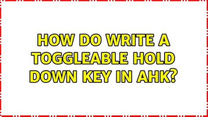 How do write a toggleable hold down key in AHK?