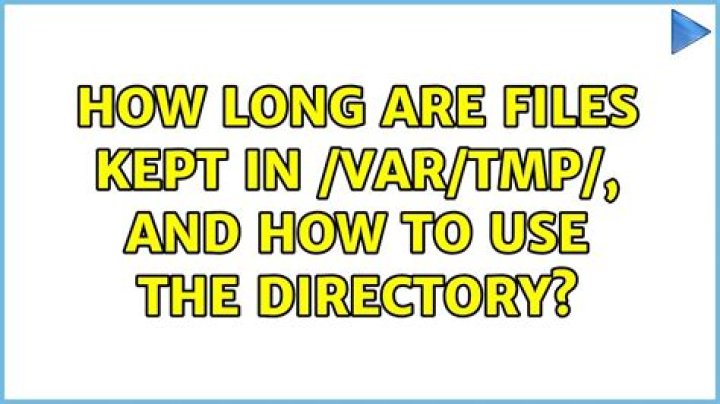How long are files kept in /var/tmp/, and how to use the directory?