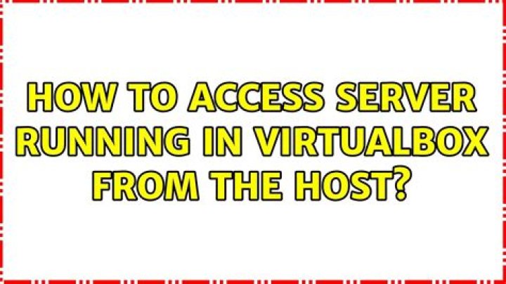How to access server running in VirtualBox from the host?