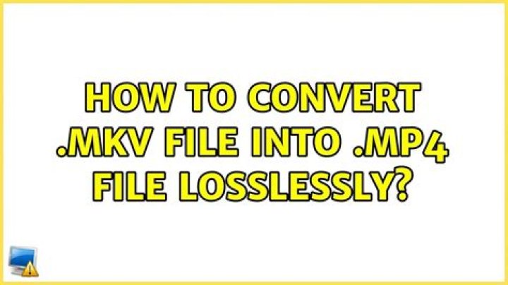 How to convert .mkv file into .mp4 file losslessly?