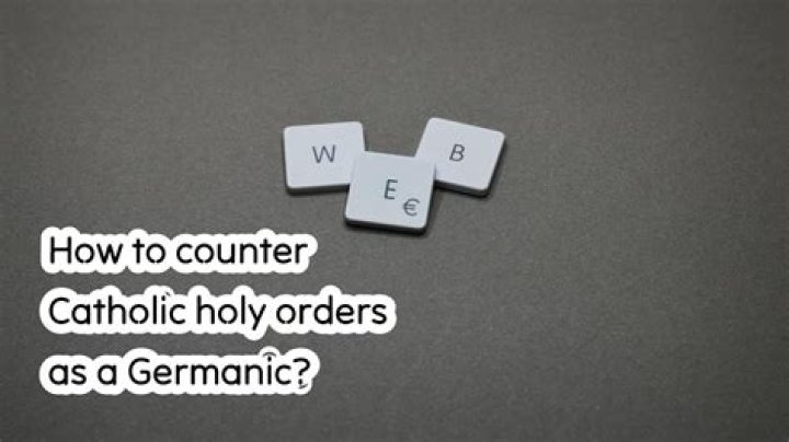 How to counter Catholic holy orders as a Germanic?