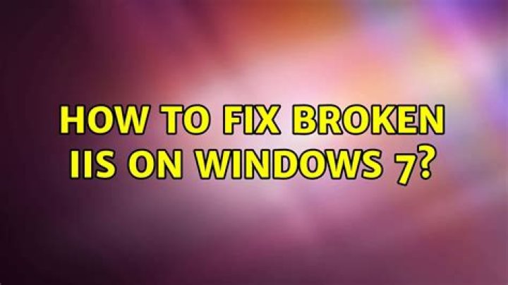 How to fix broken IIS on Windows 7