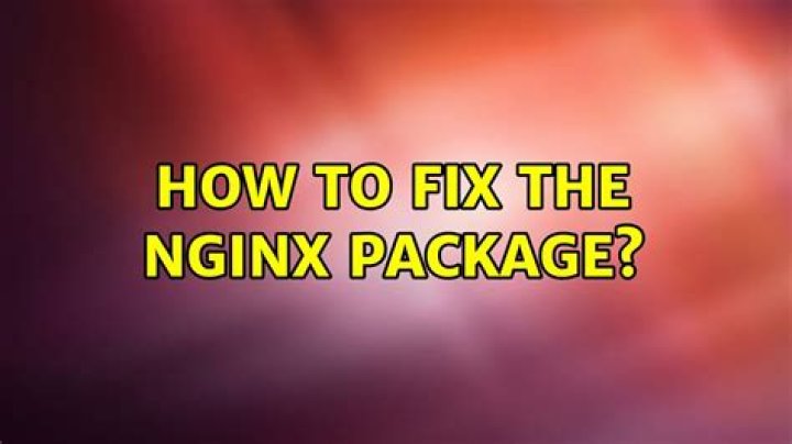 How to fix the nginx package?