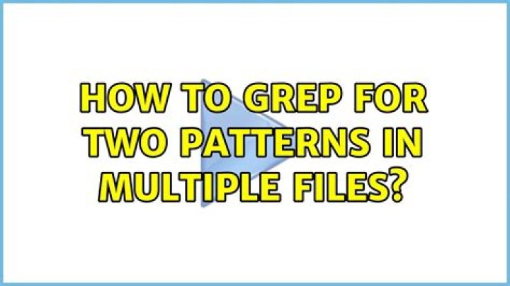 How to grep for two patterns in multiple files