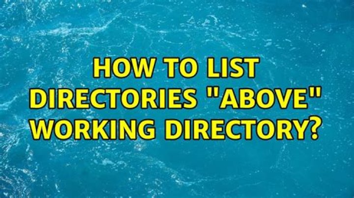 How to list directories "above" working directory