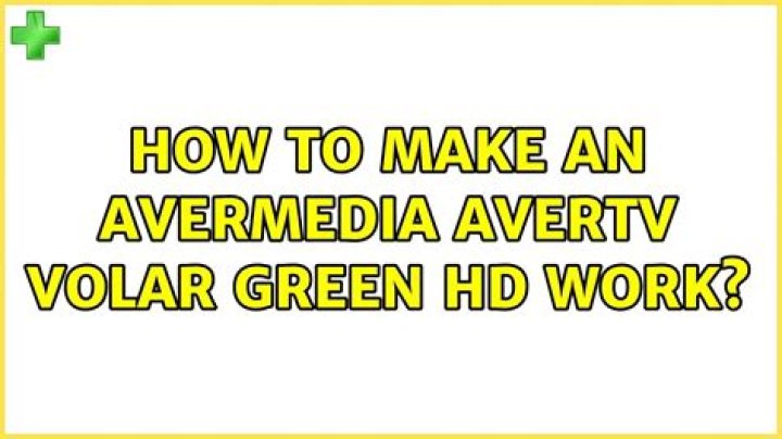 How to make an Avermedia AverTV Volar Green HD work?