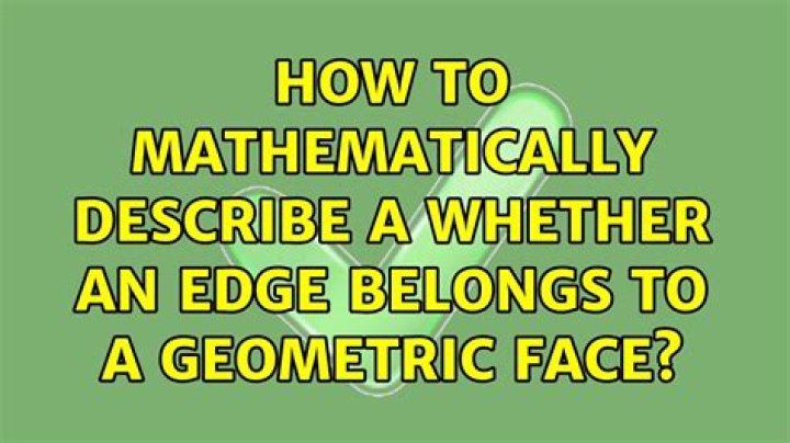 How to mathematically describe a whether an edge belongs to a geometric face