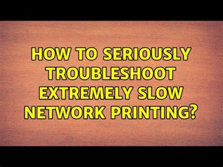 How to seriously troubleshoot extremely slow network printing?