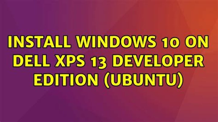 Install Windows 10 on Dell XPS 13 Developer Edition (Ubuntu)