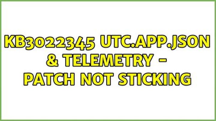 KB3022345 utc.app.json & telemetry - Patch not sticking