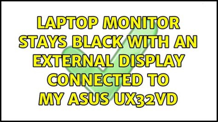 Laptop monitor stays black with an external display connected to my Asus UX32VD