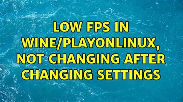 Low fps in wine/playonlinux, not changing after changing settings
