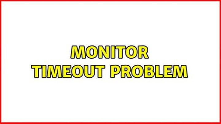 Monitor timeout Problem
