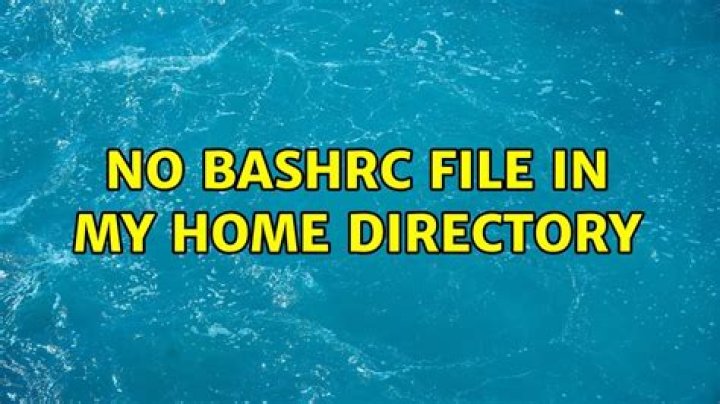 No bashrc file in my home directory