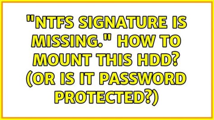 "NTFS signature is missing." How to mount this HDD? (or is it password protected?)