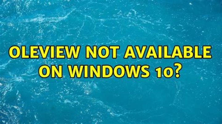 Oleview not available on Windows 10?