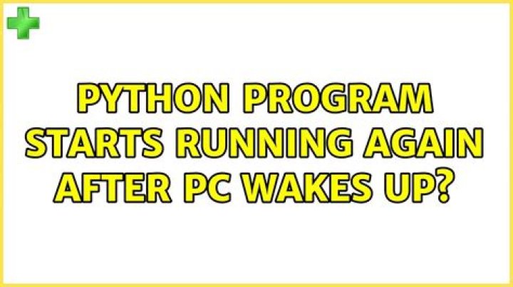 Python program starts running again after pc wakes up?