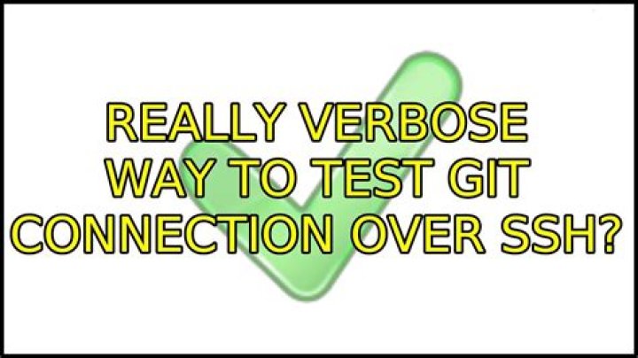 Really verbose way to test Git connection over SSH?