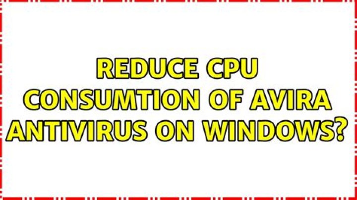 Reduce CPU consumtion of Avira Antivirus on Windows?