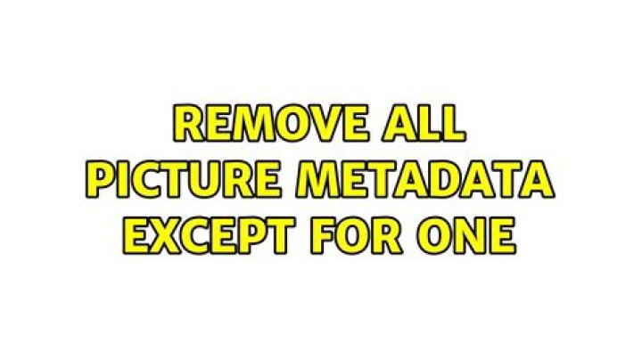 Remove all picture Metadata except for one