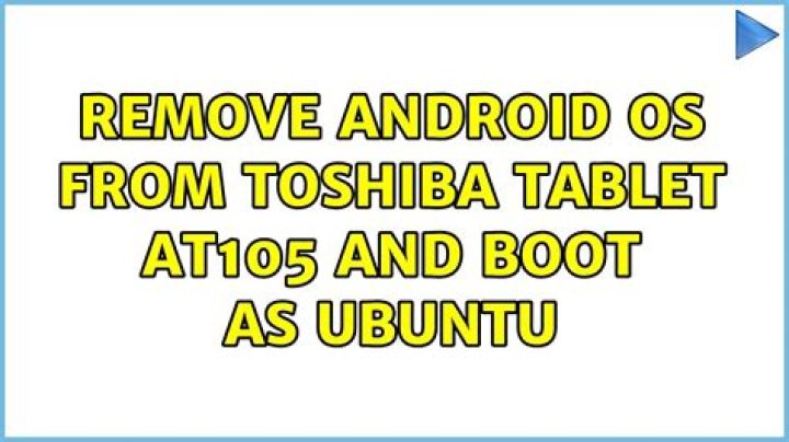 Remove Android OS from Toshiba Tablet AT105 and boot as Ubuntu