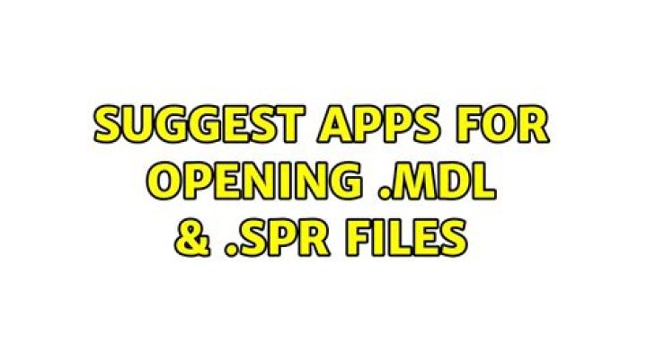 Suggest apps for opening .mdl & .spr files [closed]
