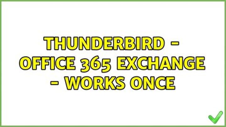 Thunderbird - Office 365 Exchange - Works Once