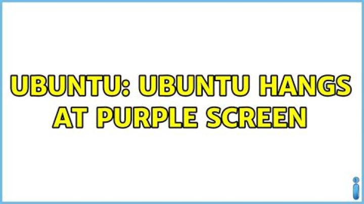 Ubuntu hangs at purple screen
