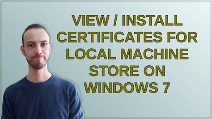 View / install certificates for local machine store on Windows 7